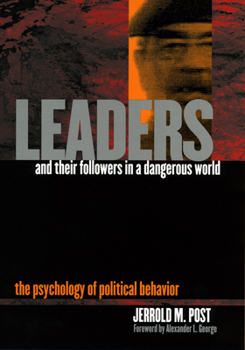 Hardcover Leaders and Their Followers in a Dangerous World: The Psychology of Political Behavior Book