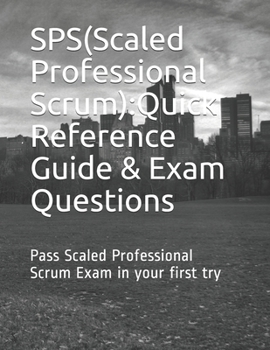 Paperback SPS(Scaled Professional Scrum): Quick Reference Guide and Exam Questions Book