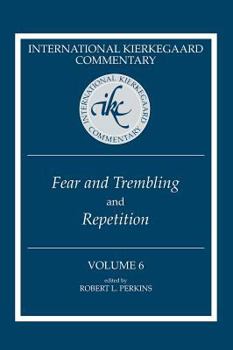 Fear and Trembling, and Repetition - Book #6 of the International Kierkegaard Commentary