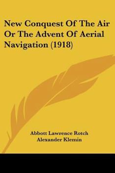 Paperback New Conquest Of The Air Or The Advent Of Aerial Navigation (1918) Book