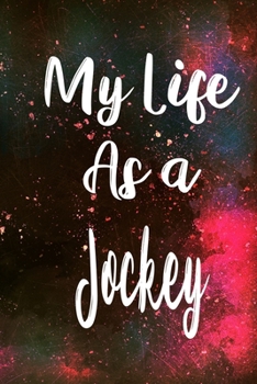 My Life as a Jockey: The perfect gift for the professional in your life - Funny 119 page lined journal!