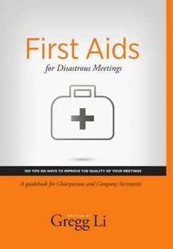 Hardcover First Aids for Disastrous Meetings, 100 tips on ways to improve the quality of your meetings Book