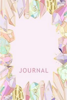 Paperback Journal: Beautiful Crystals Theme Lined College Composition College Notebook. Dream Paper Pad Journal of 120 Pages, 6 by 9 Inch Book