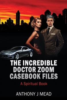 Paperback The Incredible Doctor Zoom - Casebook Files: A Spiritual Book