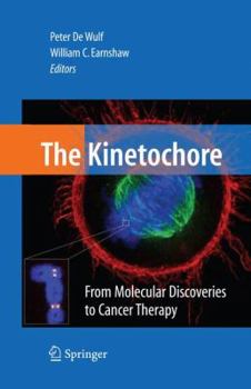 Hardcover The Kinetochore: From Molecular Discoveries to Cancer Therapy Book