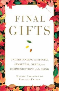 Paperback Final Gifts: Understanding the Special Awareness, Needs, and Communications of the Dying Book