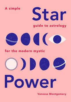 Hardcover Star Power: A Simple Guide to Astrology for the Modern Mystic Book