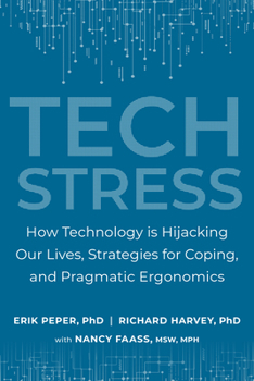 Paperback Tech Stress: How Technology Is Hijacking Our Lives, Strategies for Coping, and Pragmatic Ergonomics Book