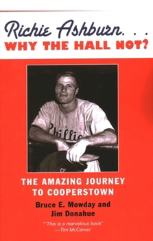 Paperback Richie Ashburn: Why the Hall Not?: And the Amazing Journey to Cooperstown Book