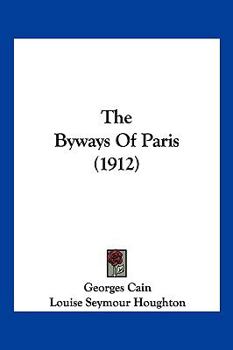 Paperback The Byways Of Paris (1912) Book