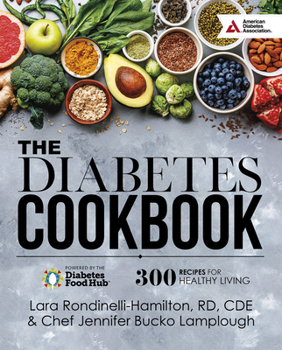 Hardcover The Diabetes Cookbook: 300 Healthy Recipes for Living Powered by the Diabetes Food Hub Book