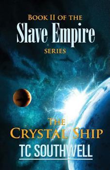 The Crystal Ship - Book #2 of the Slave Empire
