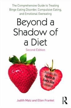 Paperback Beyond a Shadow of a Diet: The Comprehensive Guide to Treating Binge Eating Disorder, Compulsive Eating, and Emotional Overeating Book