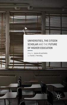 Hardcover Universities, the Citizen Scholar and the Future of Higher Education Book