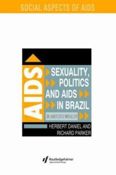 Paperback Sexuality, Politics and AIDS in Brazil: In Another World? Book