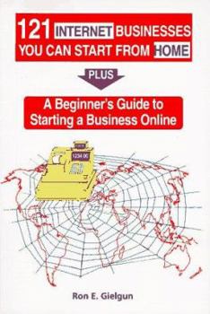 Paperback 121 Internet Businesses You Can Start from Home Plus a Beginner's Guide to Starting a Business Online Book