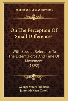 Paperback On The Perception Of Small Differences: With Special Reference To The Extent, Force And Time Of Movement (1892) Book