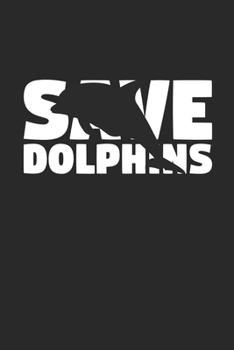 Save Dolphins Notebook - Dolphins Gift - Vintage Endangered Animal Journal - Extinction Animals Diary for Dolphin Lovers: Medium College-Ruled Journey Diary, 110 page, Lined, 6x9 (15.2 x 22.9 cm)