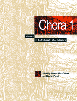 Hardcover Chora 1: Intervals in the Philosophy of Architecture Volume 1 Book