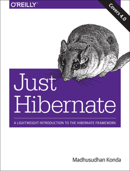 Paperback Just Hibernate: A Lightweight Introduction to the Hibernate Framework Book