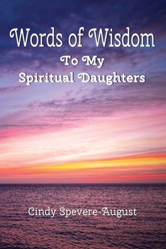 Words of Wisdom: To My Spiritual Daughters