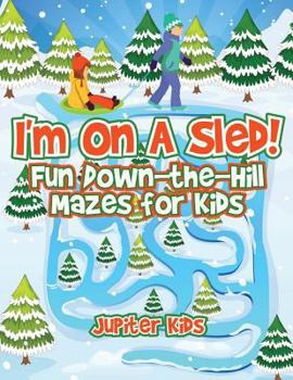 Paperback I'm On A Sled! Fun Down-the-Hill Mazes for Kids Book