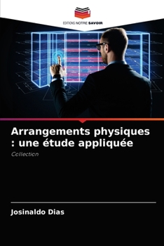 Paperback Arrangements physiques: une étude appliquée [French] Book