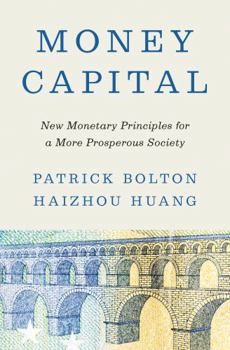 Hardcover Money Capital: New Monetary Principles for a More Prosperous Society Book