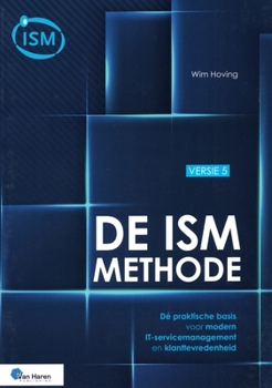 Paperback de Ism-Methode Versie 5: Dé Praktische Basis Voor Modern It-Servicemanagement En Klanttevredenheid [Dutch] Book