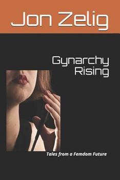 Paperback Gynarchy Rising: Tales from a Femdom Future Book