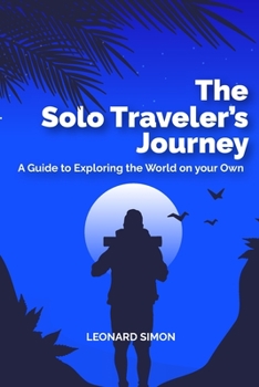 Paperback The Solo Traveler's Journey: A Guide to Exploring the World on your Own Book