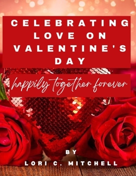 Paperback Celebrating Love on Valentine's Day: Happily together forever Book