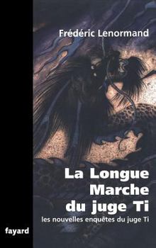 La Longue Marche Du Juge Ti - Book #19 of the Les Nouvelles Enquêtes du juge Ti