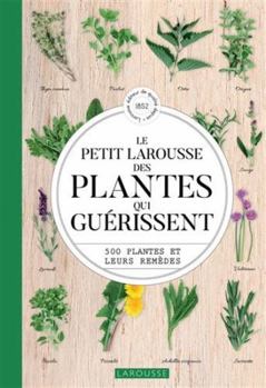 Hardcover Le Petit Larousse des plantes qui guérissent [French] Book