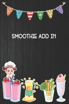 Paperback ssmoothie add in: Blank Ruled Professional Smoothie Recipe Organizer Journal Notebook to Write-In and Organize All Your Unique Recipes a Book