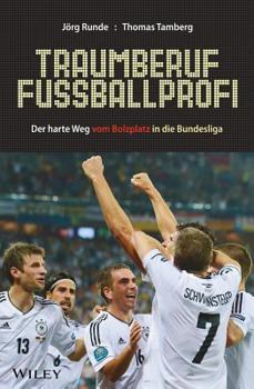 Paperback Traumberuf Fussballprofi: Der Harte Weg Vom Bolzplatz in Die Bundesliga [German] Book