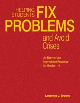 Hardcover Helping Students Fix Problems and Avoid Crises: An Easy-To-Use Intervention Resource for Grades 1-4 Book