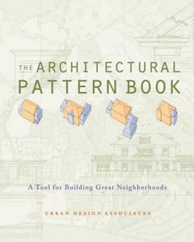 Paperback The Architectural Pattern Book: A Tool for Building Great Neighborhoods Book