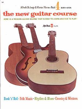Paperback The New Guitar Course, Bk 4: Here Is a Modern Guitar Course That Is Easy to Learn and Fun to Play! Book