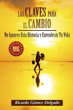 Paperback Las Claves para El Cambio: No Ignores Esta Historia y Entenderás Tu Vida [Spanish] Book