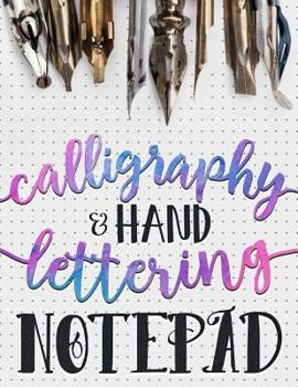 Paperback Calligraphy & Hand Lettering Notepad: Beginner Practice Workbook & Introduction to Lettering & Calligraphy Book
