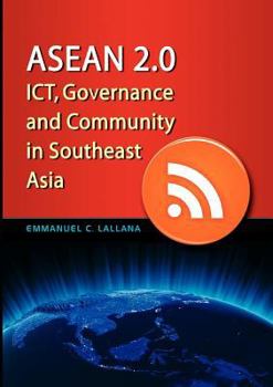 ASEAN 2.0: Ict, Governance and Community in Southeast Asia - Book  of the ASEAN Studies Centre