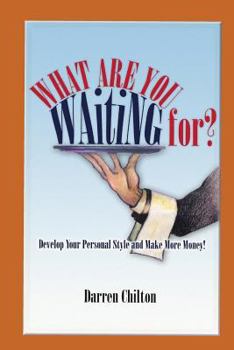 Paperback What Are You Waiting For?: Develop Your Personal Style and Make More Money! Book