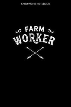 Farm Work Notebook: A 100 Page Notebook of College Ruled Interior - Farmer Logbook
