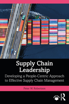 Paperback Supply Chain Leadership: Developing a People-Centric Approach to Effective Supply Chain Management Book