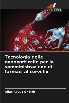 Paperback Tecnologia delle nanoparticelle per la somministrazione di farmaci al cervello [Italian] Book