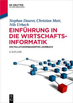 Paperback Einführung in Die Wirtschaftsinformatik: Ein Fallstudienbasiertes Lehrbuch [German] Book