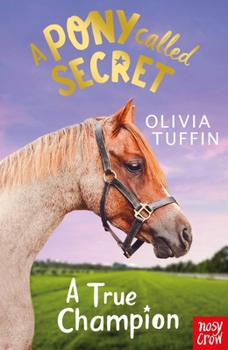 Paperback A Pony Called Secret: A True Champion Book