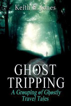 Paperback Ghost Tripping: A Grouping of Ghostly Travel Tales Book