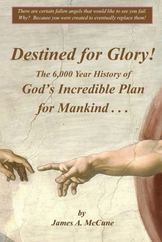 Paperback Destined for Glory! The 6,000 Year History of God's Incredible Plan for Mankind Book